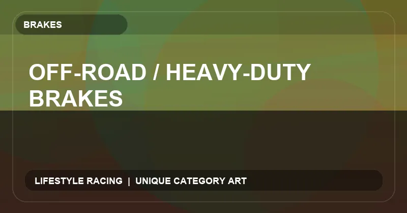 Off-Road / Heavy-Duty Brakes